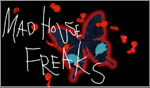 MAD HOUSE FREAKS